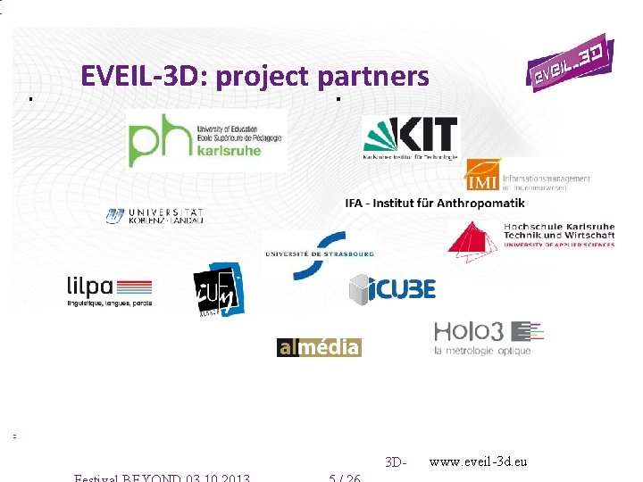 EVEIL-3 D: project partners 3 D- www. eveil-3 d. eu 