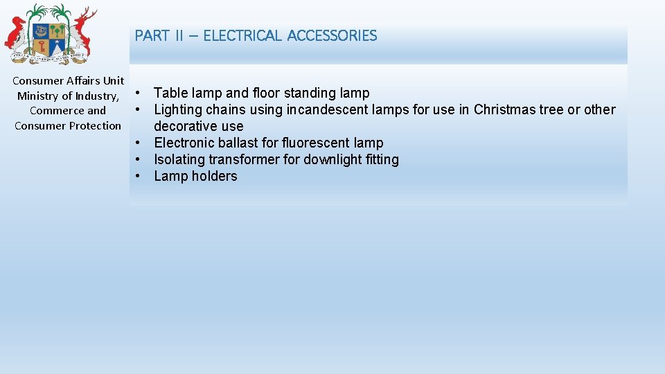 PART  II  –  ELECTRICAL  ACCESSORIES Consumer Affairs Unit Ministry of Industry, • • Commerce