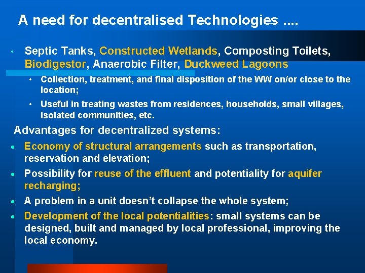 A need for decentralised Technologies. . • Septic Tanks, Constructed Wetlands, Composting Toilets, Biodigestor,
