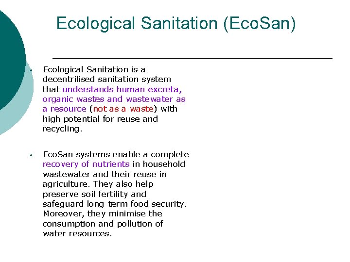 Ecological Sanitation (Eco. San) • Ecological Sanitation is a decentrilised sanitation system that understands