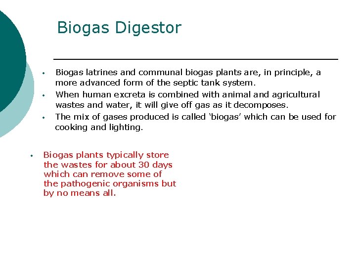 Biogas Digestor • • Biogas latrines and communal biogas plants are, in principle, a