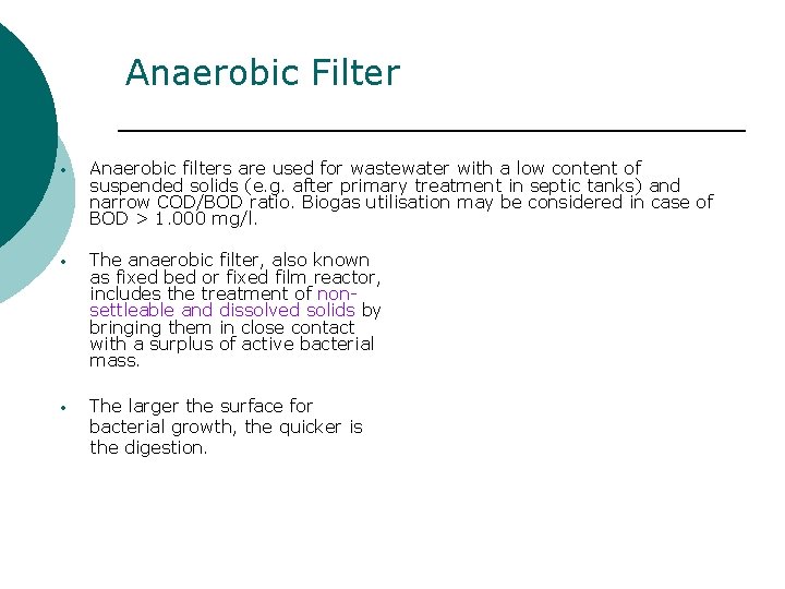 Anaerobic Filter • Anaerobic filters are used for wastewater with a low content of