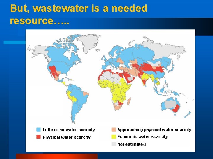 But, wastewater is a needed resource…. . 