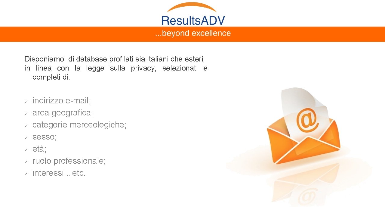  Disponiamo di database profilati sia italiani che esteri, in linea con la legge