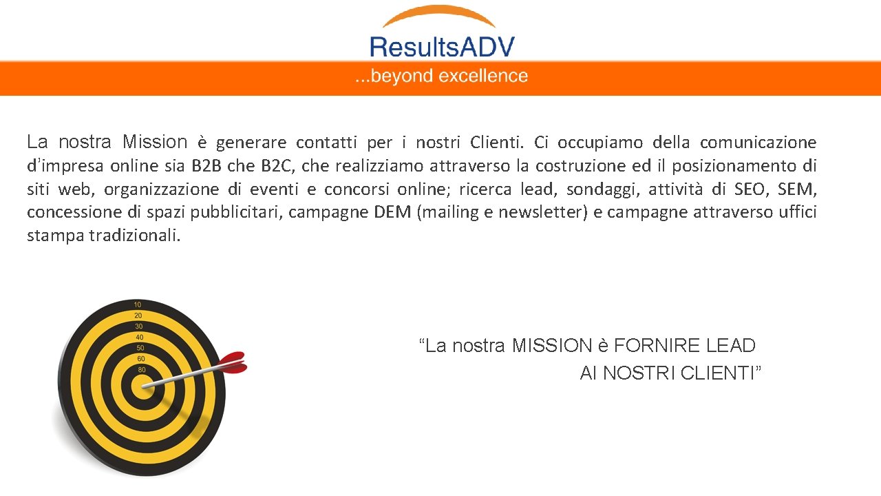  La nostra Mission è generare contatti per i nostri Clienti. Ci occupiamo della