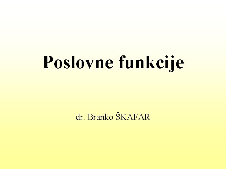 Poslovne funkcije dr. Branko ŠKAFAR 