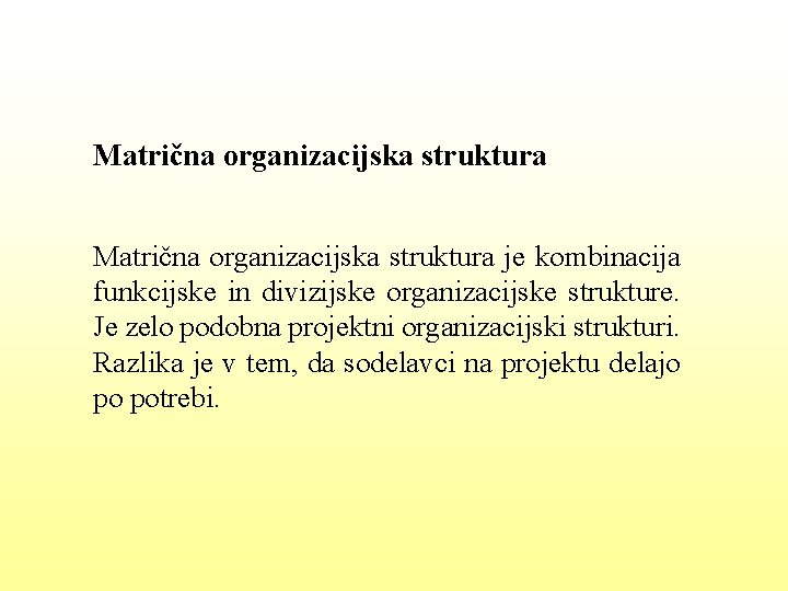 Matrična organizacijska struktura je kombinacija funkcijske in divizijske organizacijske strukture. Je zelo podobna projektni