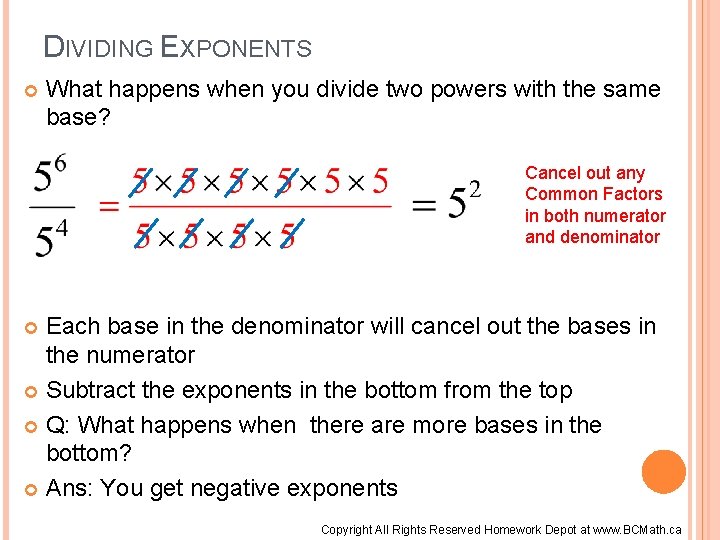 DIVIDING EXPONENTS What happens when you divide two powers with the same base? Cancel