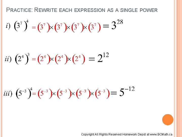 PRACTICE: REWRITE EACH EXPRESSION AS A SINGLE POWER Copyright All Rights Reserved Homework Depot