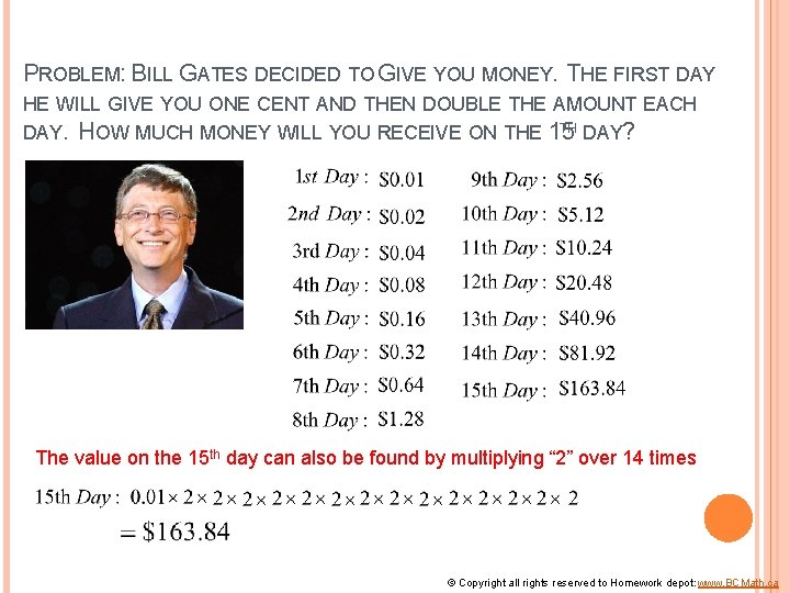 PROBLEM: BILL GATES DECIDED TO GIVE YOU MONEY. THE FIRST DAY HE WILL GIVE