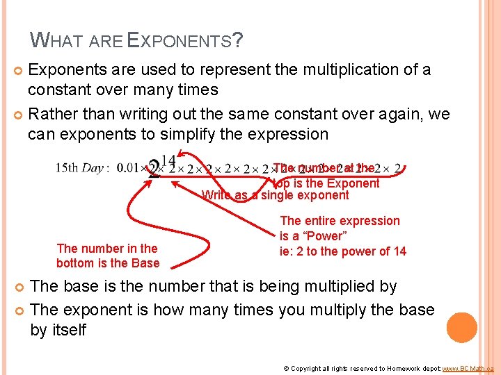 WHAT ARE EXPONENTS? Exponents are used to represent the multiplication of a constant over