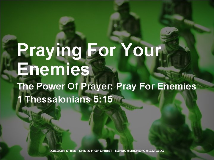 Praying For Your Enemies The Power Of Prayer: Pray For Enemies 1 Thessalonians 5: