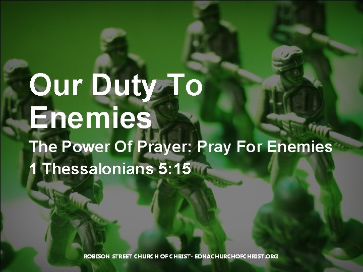 Our Duty To Enemies The Power Of Prayer: Pray For Enemies 1 Thessalonians 5: