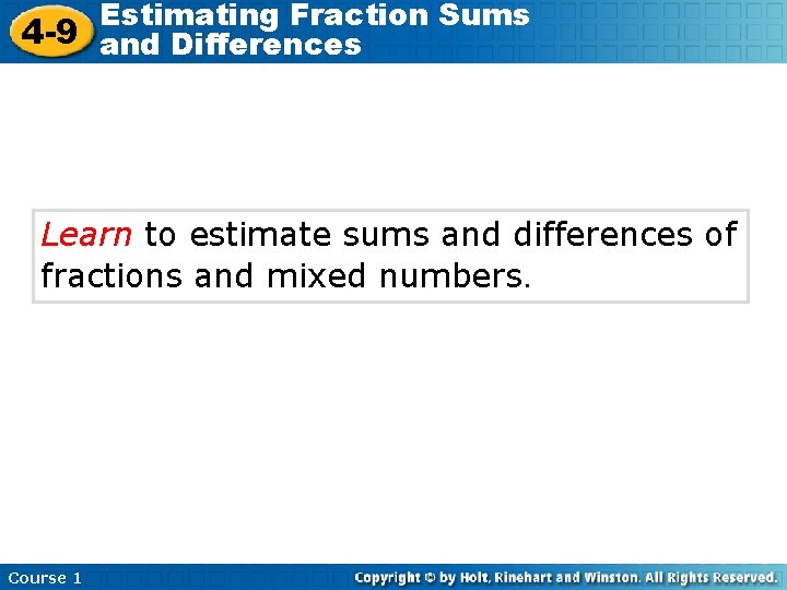 Estimating Fraction Sums 4 -9 and Differences Learn to estimate sums and differences of