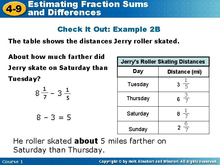 Estimating Fraction Sums 4 -9 and Differences Check It Out: Example 2 B The