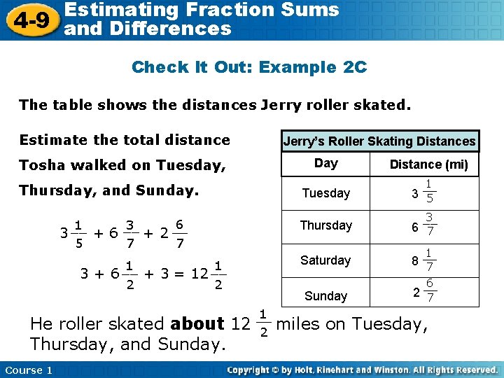 Estimating Fraction Sums 4 -9 and Differences Check It Out: Example 2 C The