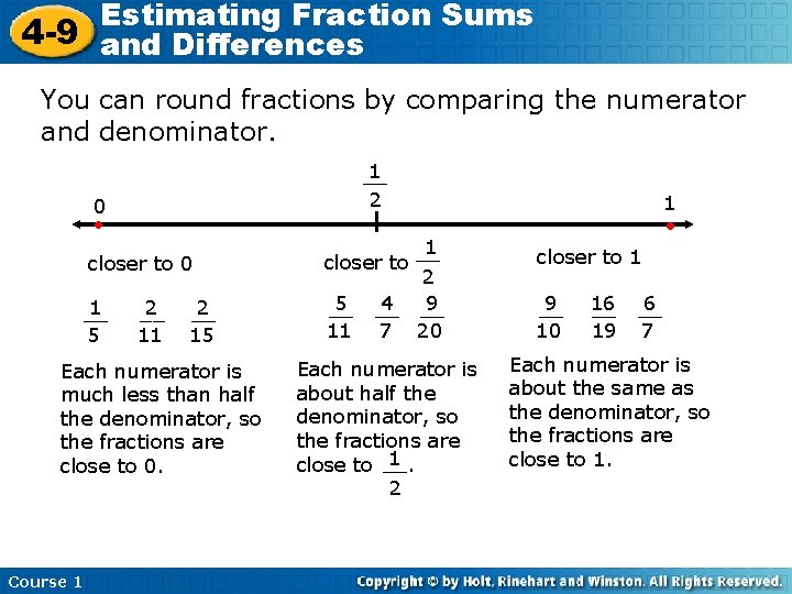 Estimating Fraction Sums 4 -9 and Differences You can round fractions by comparing the