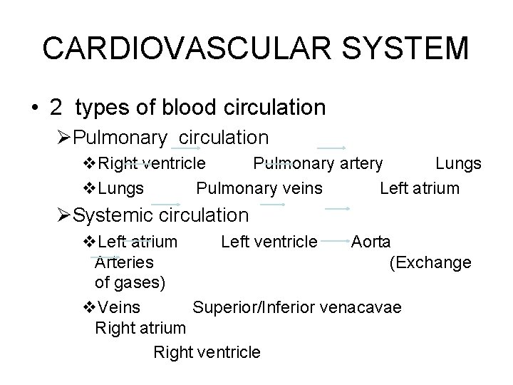 CARDIOVASCULAR SYSTEM • 2 types of blood circulation ØPulmonary circulation v. Right ventricle Pulmonary