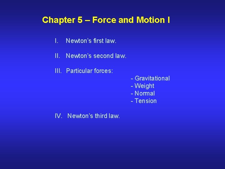 Chapter 5 – Force and Motion I I. Newton’s first law. II. Newton’s second