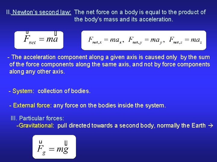 II. Newton’s second law: The net force on a body is equal to the