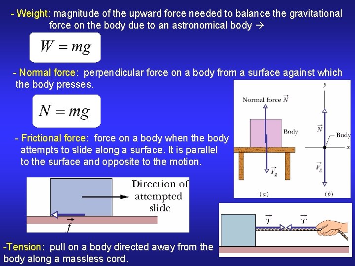 - Weight: magnitude of the upward force needed to balance the gravitational force on