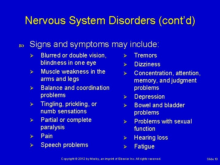 Nervous System Disorders (cont’d) Signs and symptoms may include: Ø Ø Ø Ø Blurred