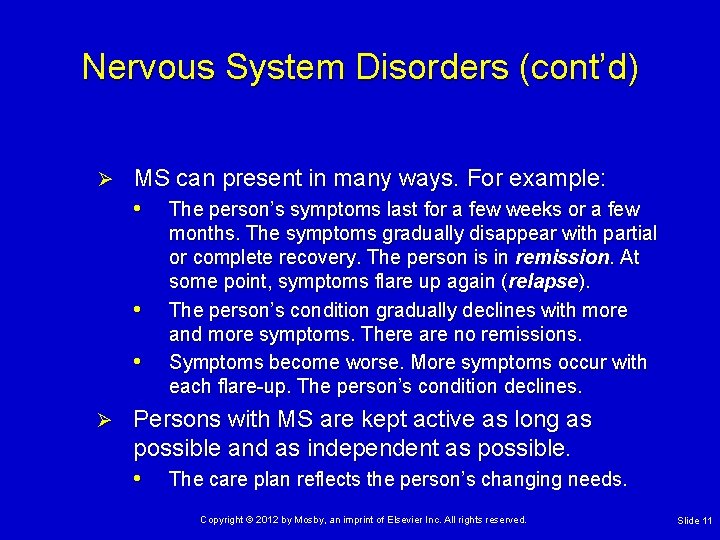 Nervous System Disorders (cont’d) Ø MS can present in many ways. For example: •