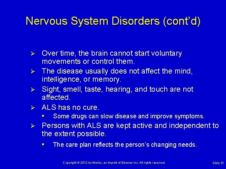 Nervous System Disorders (cont’d) Ø Ø Ø Over time, the brain cannot start voluntary