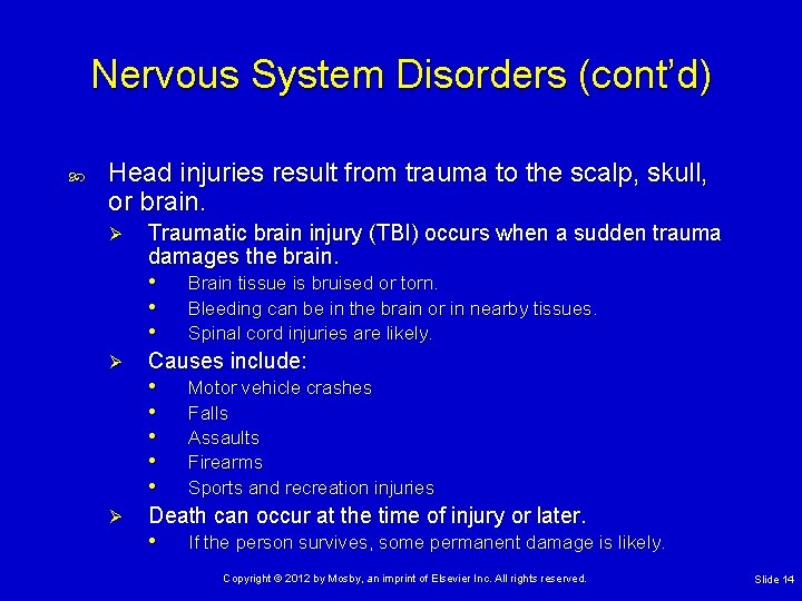 Nervous System Disorders (cont’d) Head injuries result from trauma to the scalp, skull, or