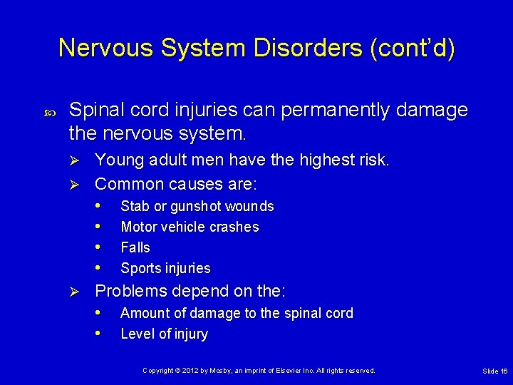 Nervous System Disorders (cont’d) Spinal cord injuries can permanently damage the nervous system. Young