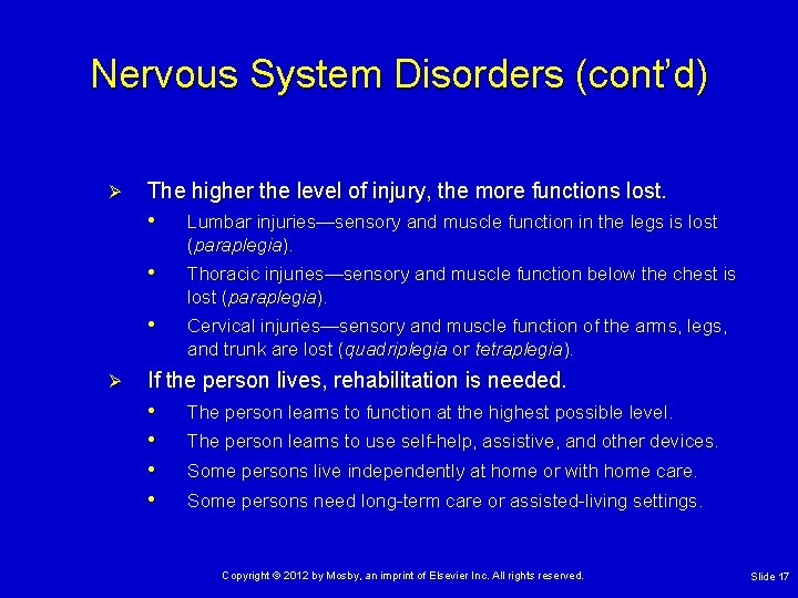 Nervous System Disorders (cont’d) Ø The higher the level of injury, the more functions