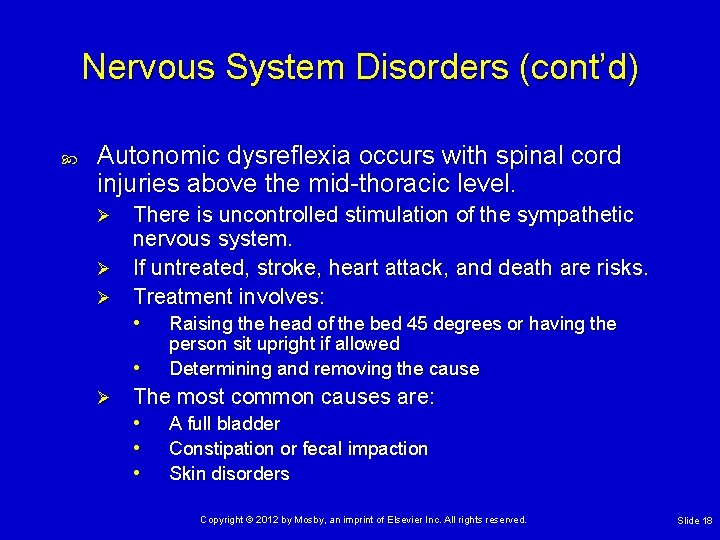 Nervous System Disorders (cont’d) Autonomic dysreflexia occurs with spinal cord injuries above the mid-thoracic