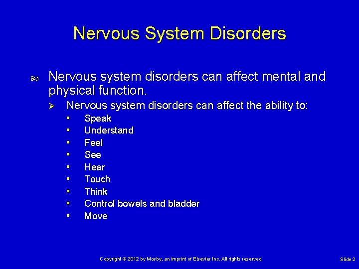 Nervous System Disorders Nervous system disorders can affect mental and physical function. Ø Nervous