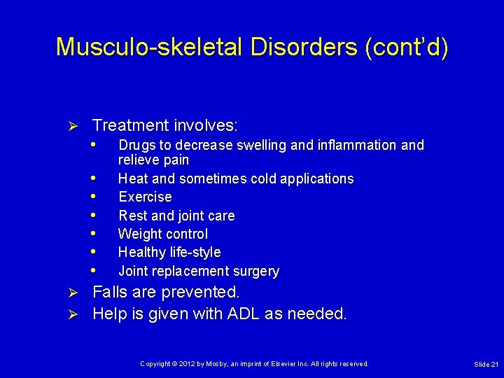 Musculo-skeletal Disorders (cont’d) Ø Treatment involves: • Drugs to decrease swelling and inflammation and