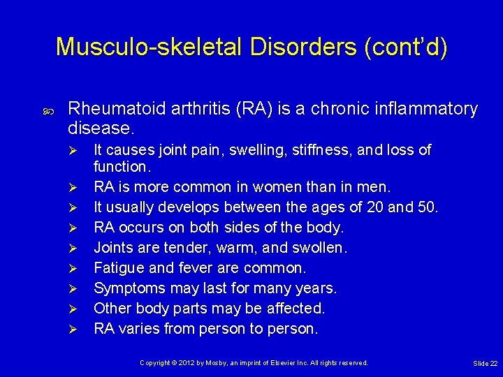 Musculo-skeletal Disorders (cont’d) Rheumatoid arthritis (RA) is a chronic inflammatory disease. Ø Ø Ø