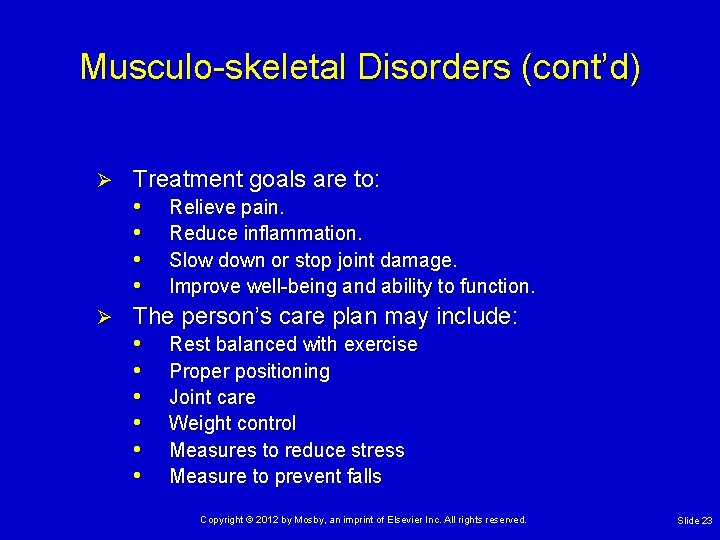 Musculo-skeletal Disorders (cont’d) Treatment goals are to: • Relieve pain. • Reduce inflammation. •