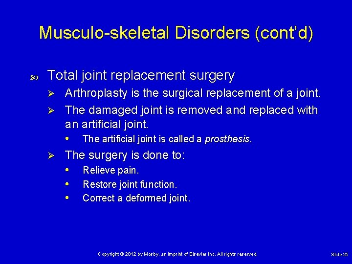 Musculo-skeletal Disorders (cont’d) Total joint replacement surgery Arthroplasty is the surgical replacement of a