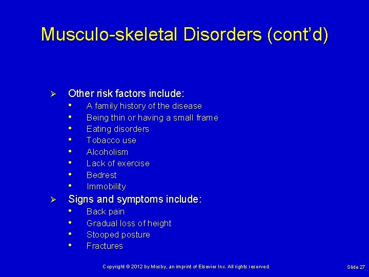 Musculo-skeletal Disorders (cont’d) Ø Ø Other risk factors include: • A family history of