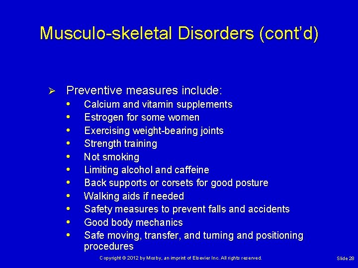 Musculo-skeletal Disorders (cont’d) Ø Preventive measures include: • Calcium and vitamin supplements • Estrogen