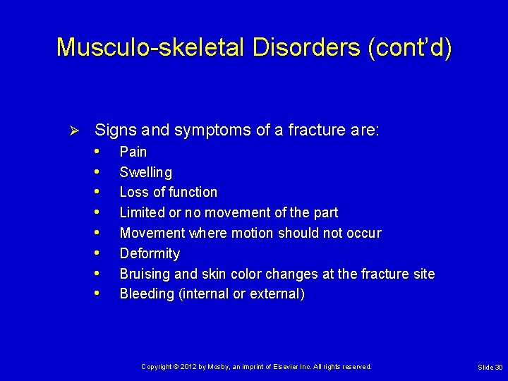 Musculo-skeletal Disorders (cont’d) Ø Signs and symptoms of a fracture are: • Pain •