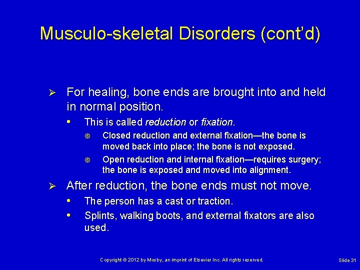 Musculo-skeletal Disorders (cont’d) Ø For healing, bone ends are brought into and held in