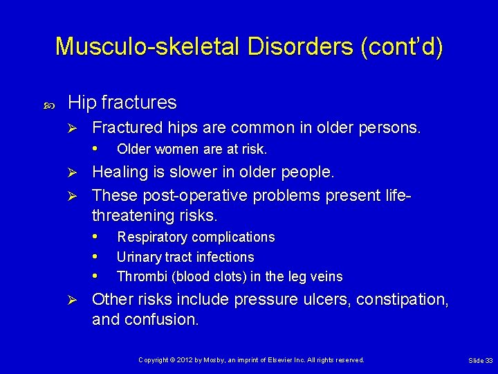 Musculo-skeletal Disorders (cont’d) Hip fractures Ø Ø Fractured hips are common in older persons.