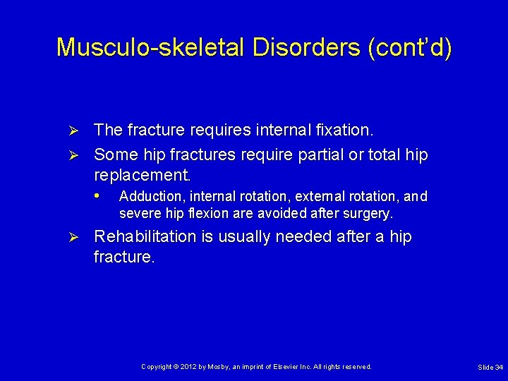 Musculo-skeletal Disorders (cont’d) The fracture requires internal fixation. Ø Some hip fractures require partial