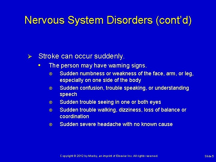 Nervous System Disorders (cont’d) Ø Stroke can occur suddenly. • The person may have
