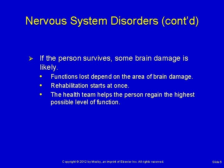 Nervous System Disorders (cont’d) Ø If the person survives, some brain damage is likely.