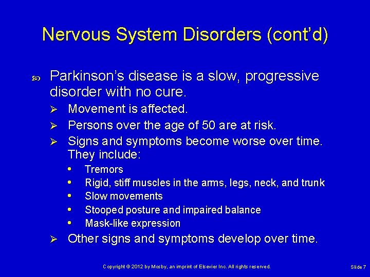 Nervous System Disorders (cont’d) Parkinson’s disease is a slow, progressive disorder with no cure.