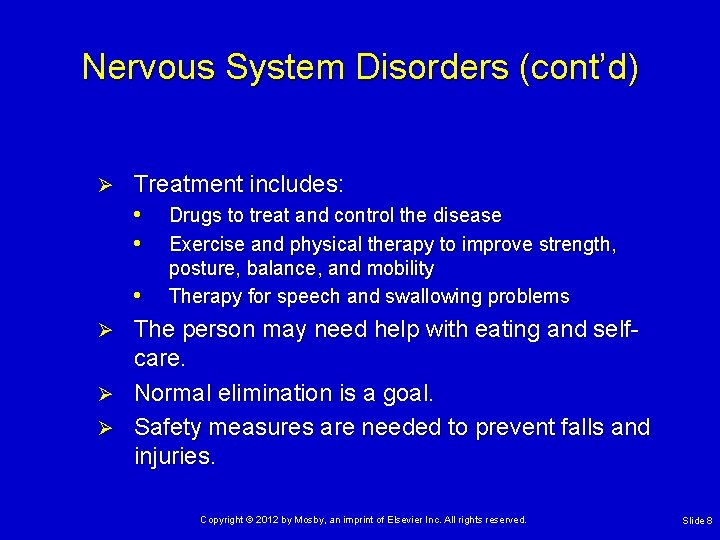 Nervous System Disorders (cont’d) Ø Treatment includes: • Drugs to treat and control the