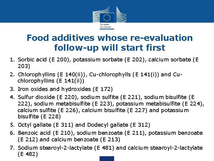 Food additives whose re-evaluation follow-up will start first 1. Sorbic acid (E 200), potassium
