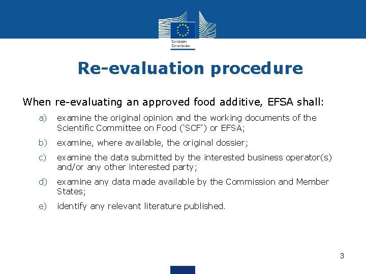 Re-evaluation procedure When re-evaluating an approved food additive, EFSA shall: a) examine the original