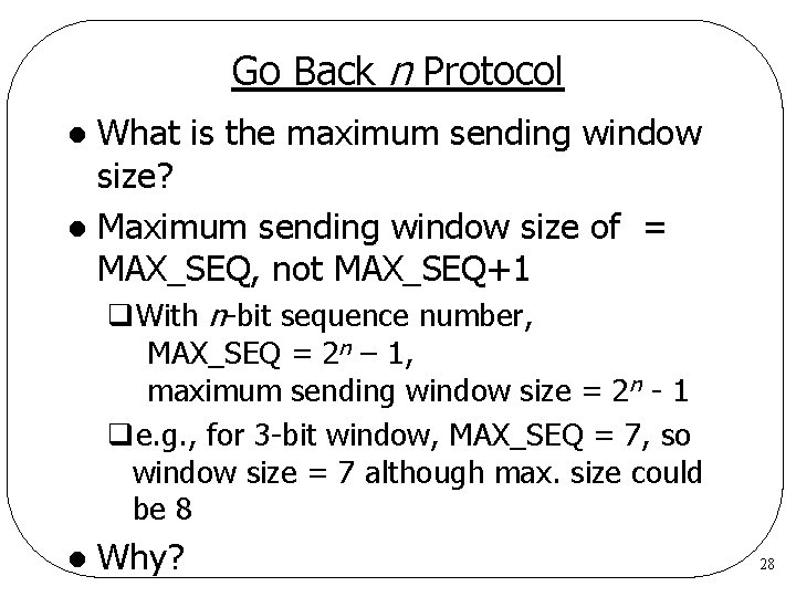Go Back n Protocol What is the maximum sending window size? l Maximum sending Go Back n Protocol What is the maximum sending window size? l Maximum sending
